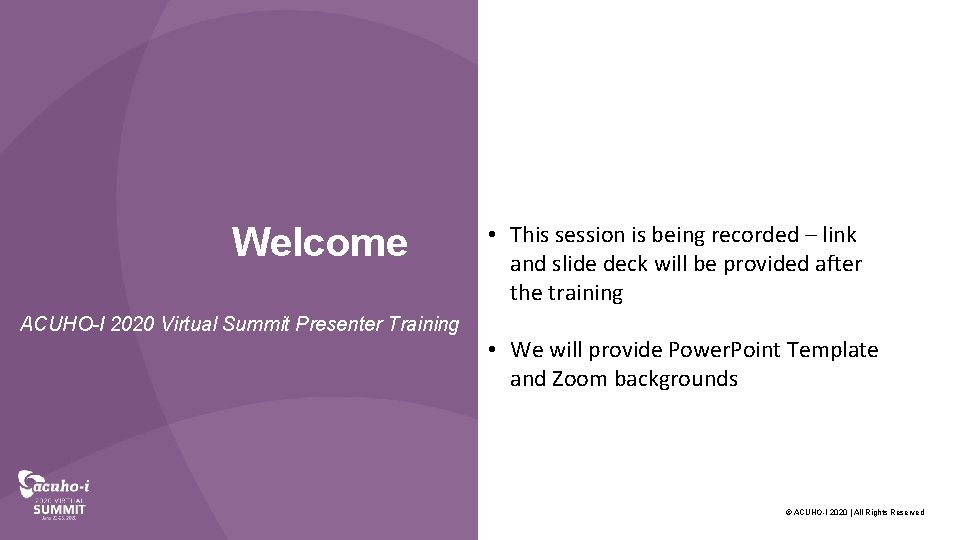 Welcome ACUHO-I 2020 Virtual Summit Presenter Training • This session is being recorded –