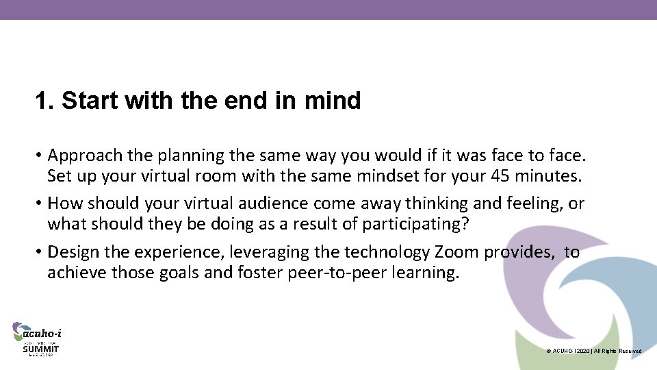 1. Start with the end in mind • Approach the planning the same way