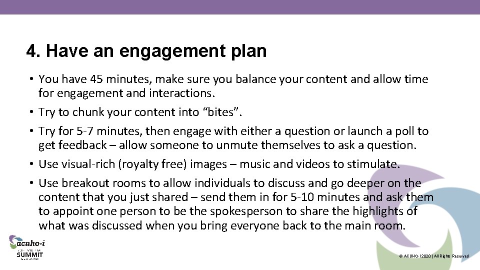 4. Have an engagement plan • You have 45 minutes, make sure you balance