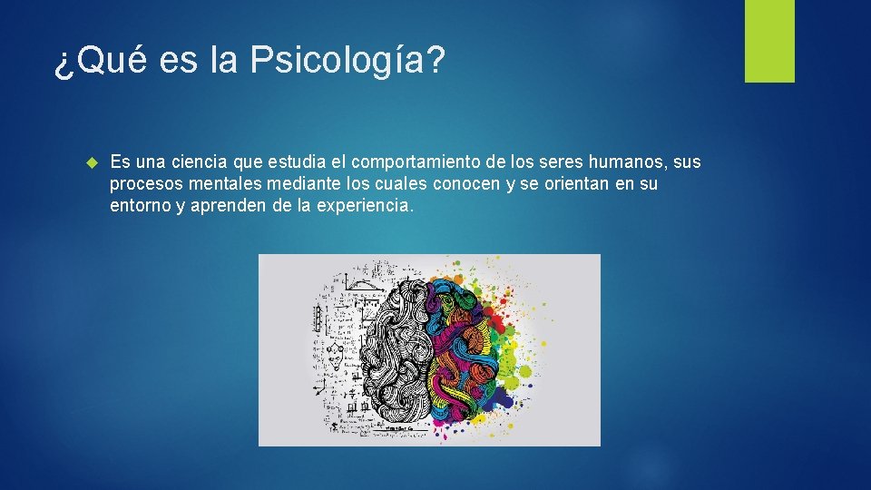 ¿Qué es la Psicología? Es una ciencia que estudia el comportamiento de los seres