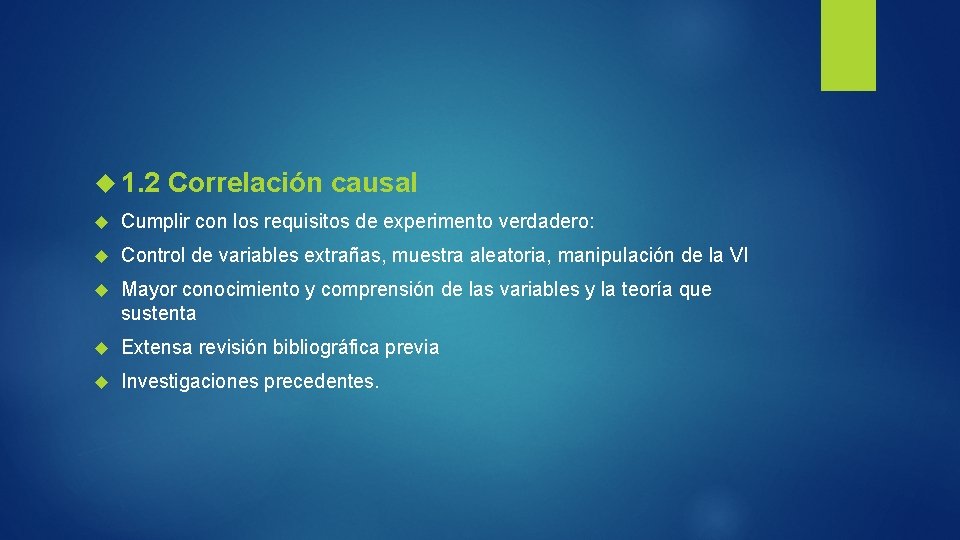  1. 2 Correlación causal Cumplir con los requisitos de experimento verdadero: Control de