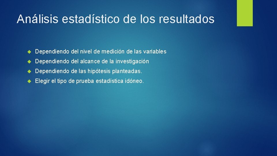 Análisis estadístico de los resultados Dependiendo del nivel de medición de las variables Dependiendo