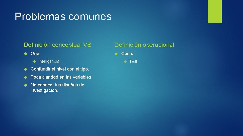 Problemas comunes Definición conceptual VS Qué Inteligencia Confundir el nivel con el tipo. Poca