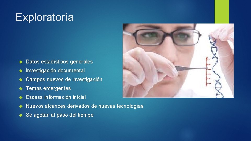 Exploratoria Datos estadísticos generales Investigación documental Campos nuevos de investigación Temas emergentes Escasa información