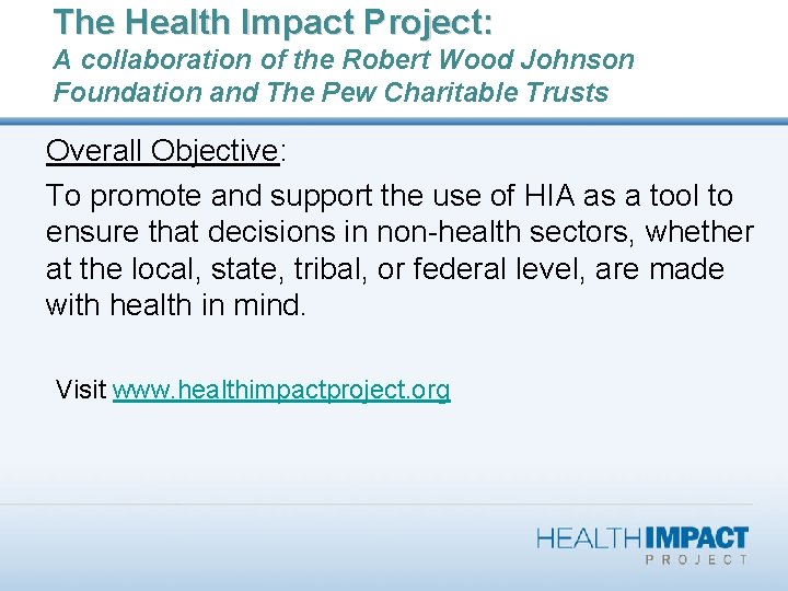 The Health Impact Project: A collaboration of the Robert Wood Johnson Foundation and The