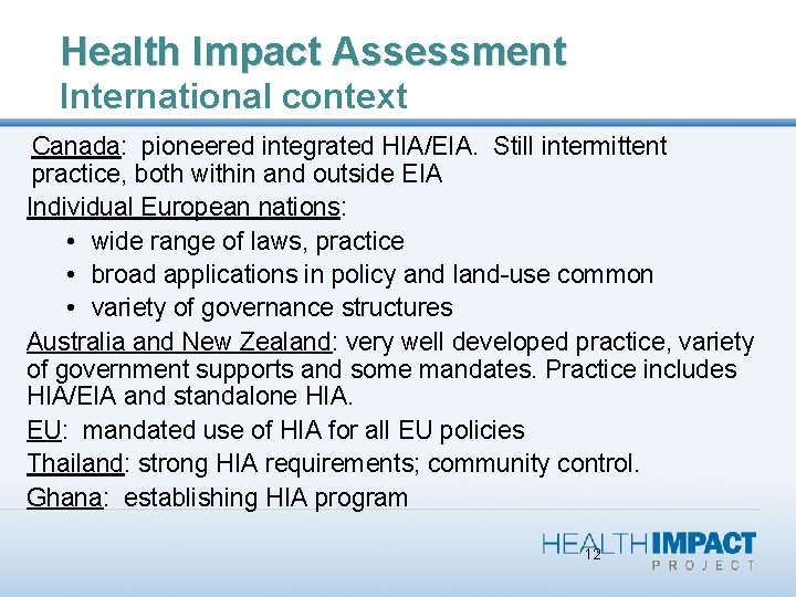 Health Impact Assessment International context Canada: pioneered integrated HIA/EIA. Still intermittent practice, both within