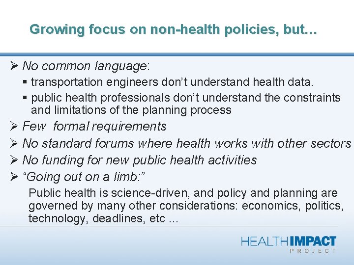 Growing focus on non-health policies, but… Ø No common language: § transportation engineers don’t