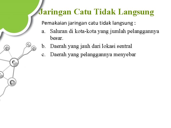 Jaringan Catu Tidak Langsung Pemakaian jaringan catu tidak langsung : a. Saluran di kota-kota