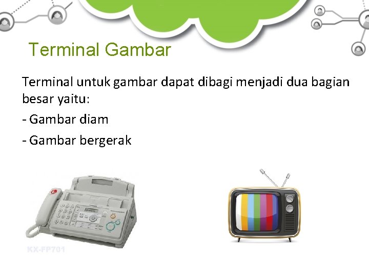 Terminal Gambar Terminal untuk gambar dapat dibagi menjadi dua bagian besar yaitu: - Gambar