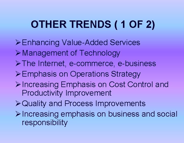 OTHER TRENDS ( 1 OF 2) Ø Enhancing Value-Added Services Ø Management of Technology