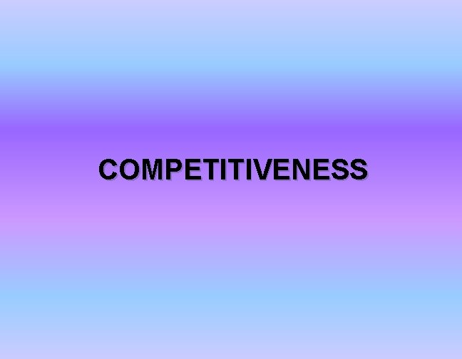 COMPETITIVENESS 