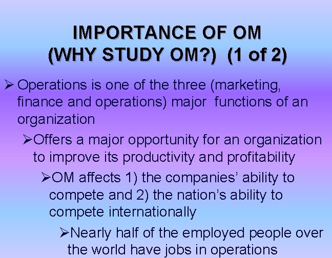 IMPORTANCE OF OM (WHY STUDY OM? ) (1 of 2) Ø Operations is one