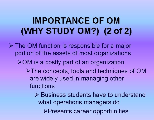 IMPORTANCE OF OM (WHY STUDY OM? ) (2 of 2) Ø The OM function