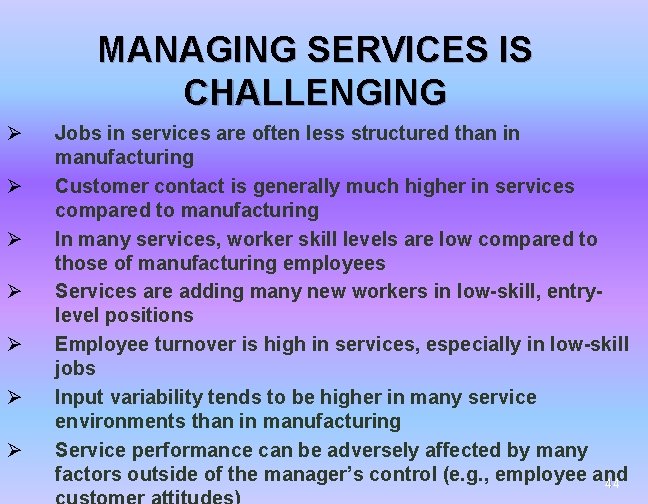 MANAGING SERVICES IS CHALLENGING Ø Ø Ø Ø Jobs in services are often less