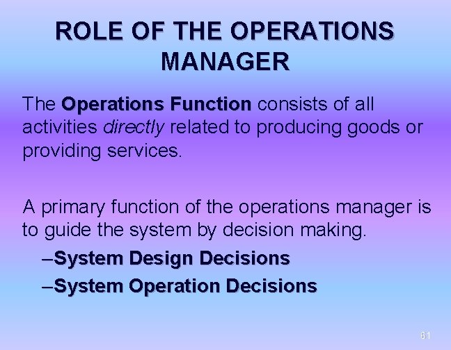ROLE OF THE OPERATIONS MANAGER The Operations Function consists of all activities directly related