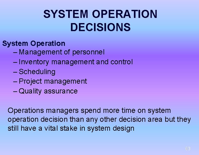 SYSTEM OPERATION DECISIONS System Operation – Management of personnel – Inventory management and control