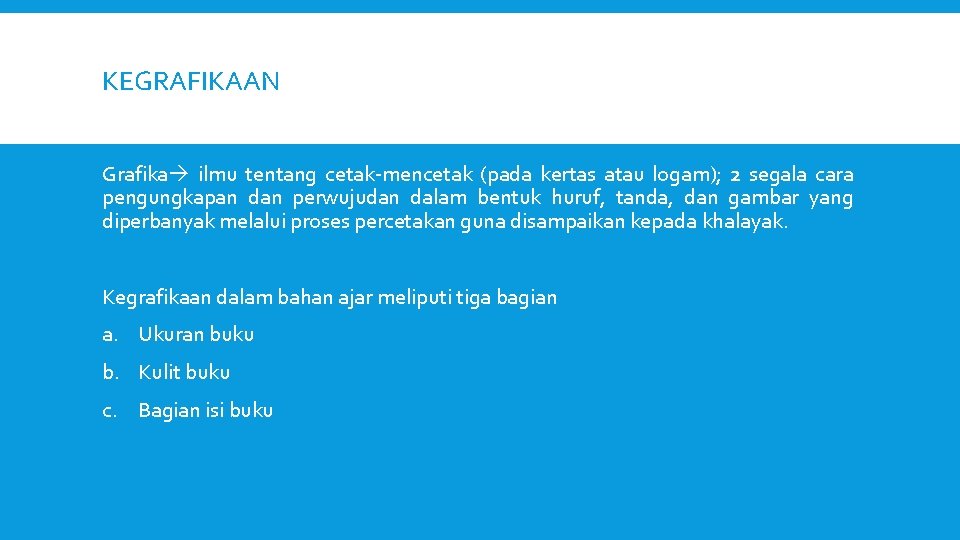 KEGRAFIKAAN Grafika ilmu tentang cetak-mencetak (pada kertas atau logam); 2 segala cara pengungkapan dan