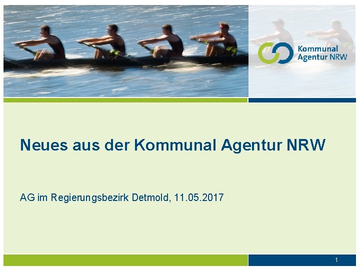 Neues aus der Kommunal Agentur NRW AG im Regierungsbezirk Detmold, 11. 05. 2017 1