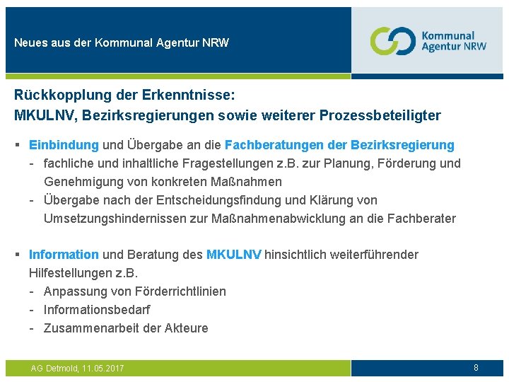 Neues aus der Kommunal Agentur NRW Rückkopplung der Erkenntnisse: MKULNV, Bezirksregierungen sowie weiterer Prozessbeteiligter
