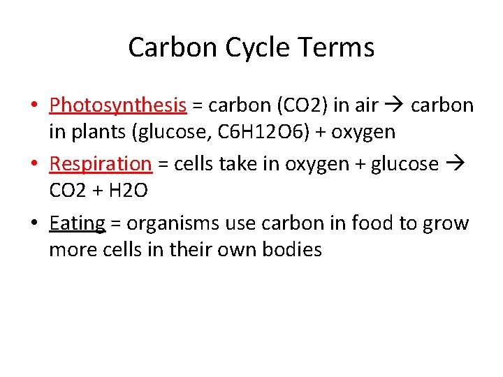 Carbon Cycle Terms • Photosynthesis = carbon (CO 2) in air carbon in plants