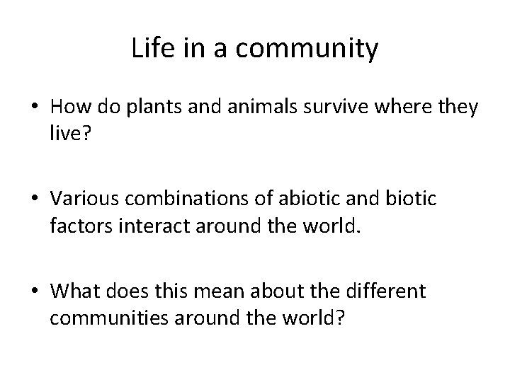 Life in a community • How do plants and animals survive where they live?