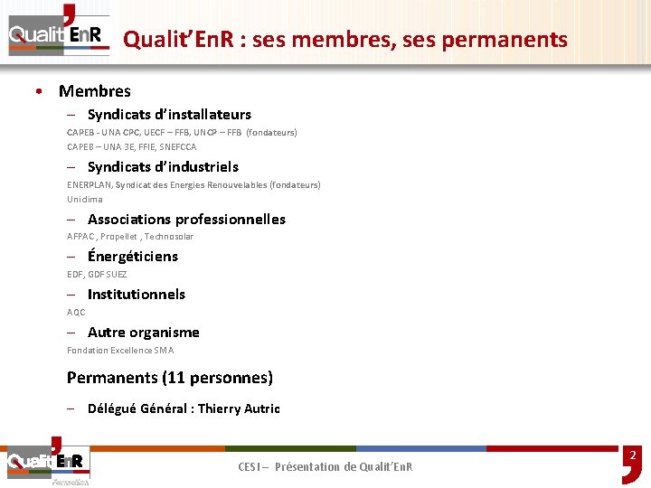 Qualit’En. R : ses membres, ses permanents • Membres – Syndicats d’installateurs CAPEB -