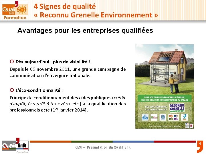 4 Signes de qualité « Reconnu Grenelle Environnement » Avantages pour les entreprises qualifiées