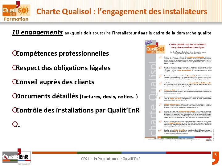 Charte Qualisol : l’engagement des installateurs 10 engagements auxquels doit souscrire l’installateur dans le