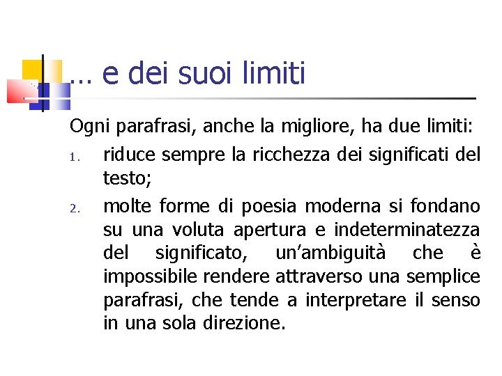 … e dei suoi limiti Ogni parafrasi, anche la migliore, ha due limiti: 1.