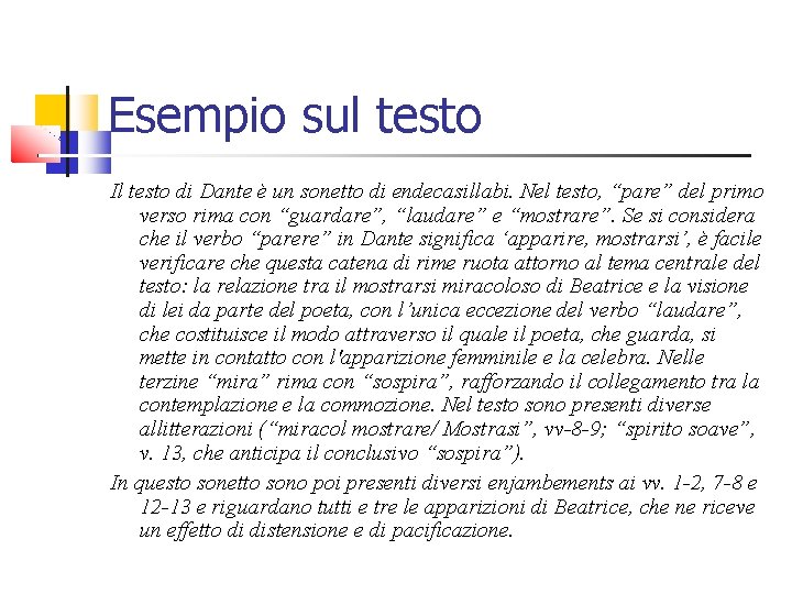 Esempio sul testo Il testo di Dante è un sonetto di endecasillabi. Nel testo,