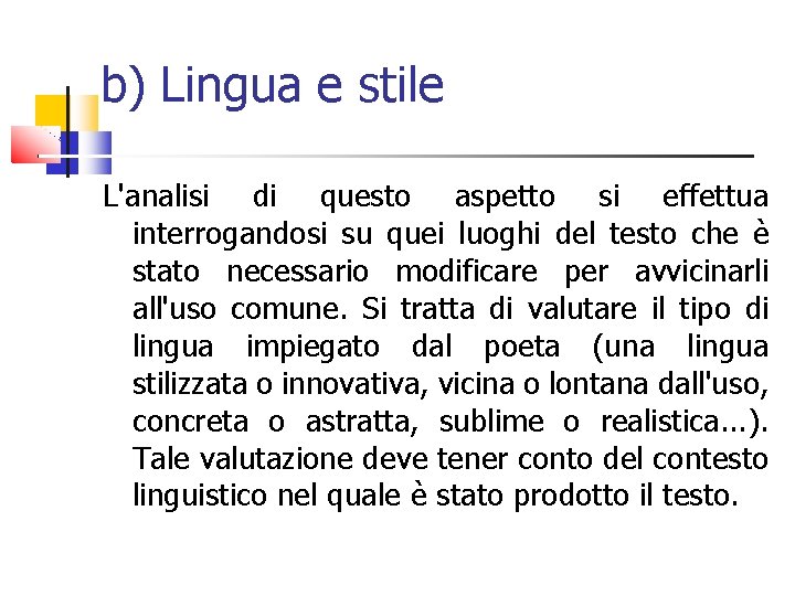 b) Lingua e stile L'analisi di questo aspetto si effettua interrogandosi su quei luoghi