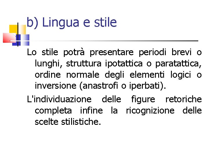 b) Lingua e stile Lo stile potrà presentare periodi brevi o lunghi, struttura ipotattica