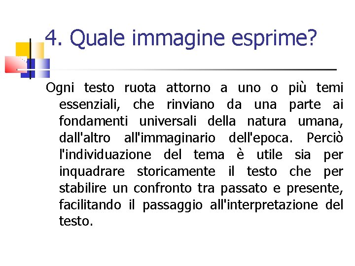 4. Quale immagine esprime? Ogni testo ruota attorno a uno o più temi essenziali,