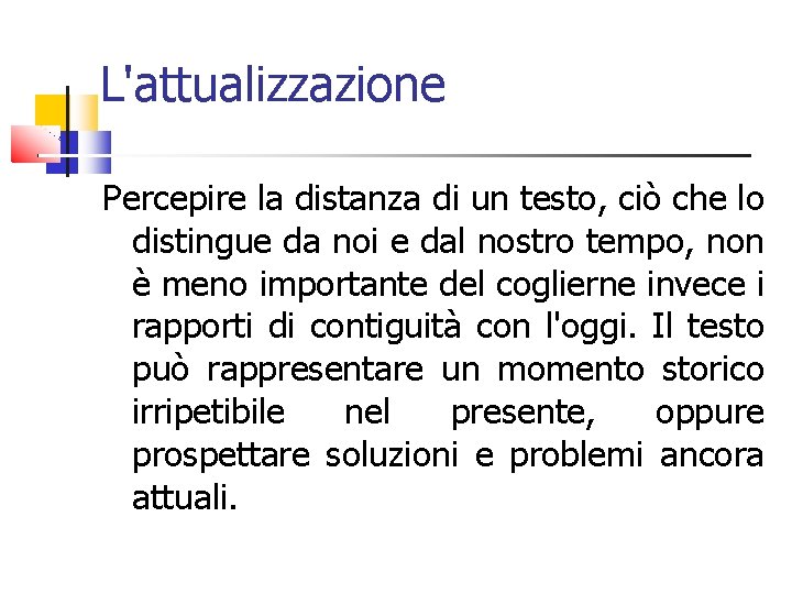 L'attualizzazione Percepire la distanza di un testo, ciò che lo distingue da noi e