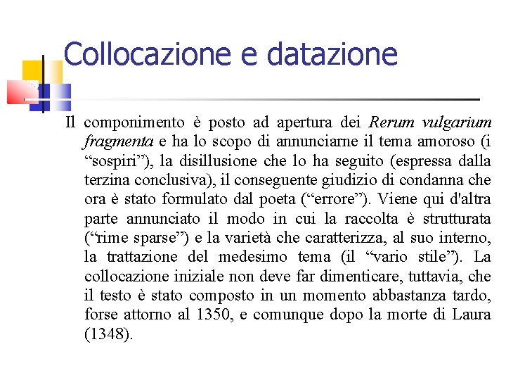 Collocazione e datazione Il componimento è posto ad apertura dei Rerum vulgarium fragmenta e