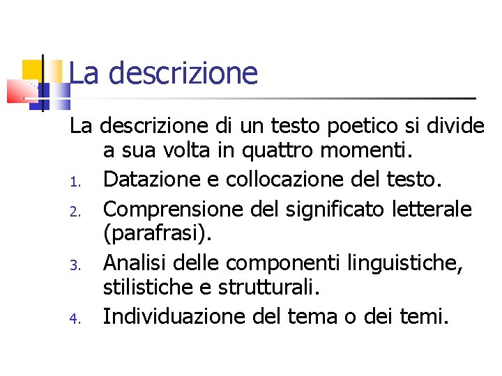 La descrizione di un testo poetico si divide a sua volta in quattro momenti.