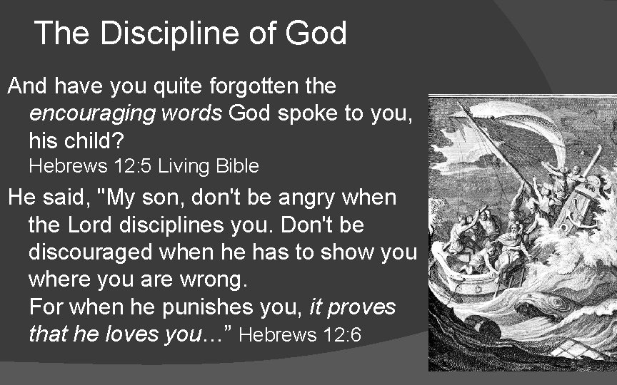 The Discipline of God And have you quite forgotten the encouraging words God spoke