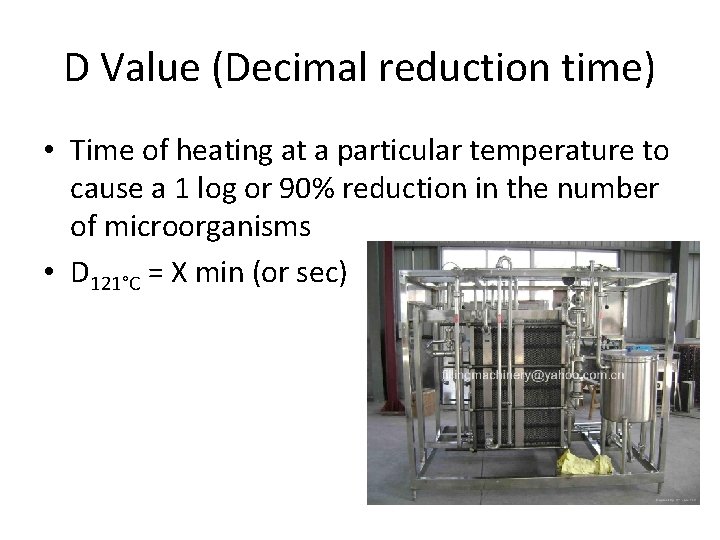 D Value (Decimal reduction time) • Time of heating at a particular temperature to