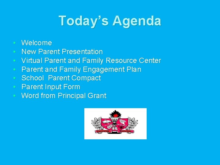 Today’s Agenda • • Welcome New Parent Presentation Virtual Parent and Family Resource Center