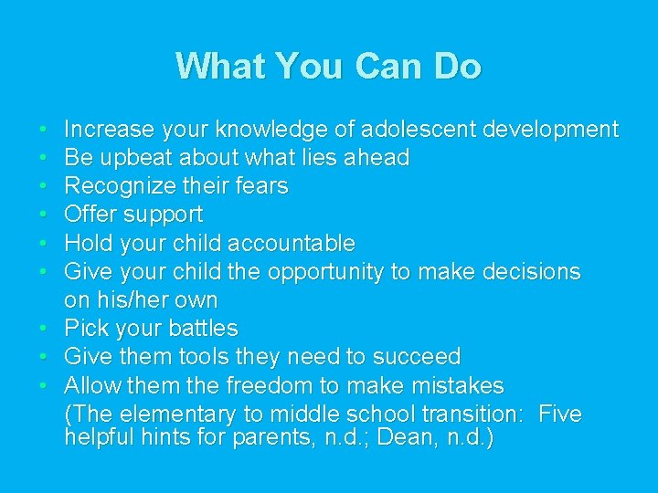 What You Can Do • • • Increase your knowledge of adolescent development Be