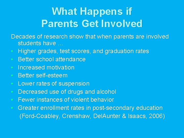 What Happens if Parents Get Involved Decades of research show that when parents are
