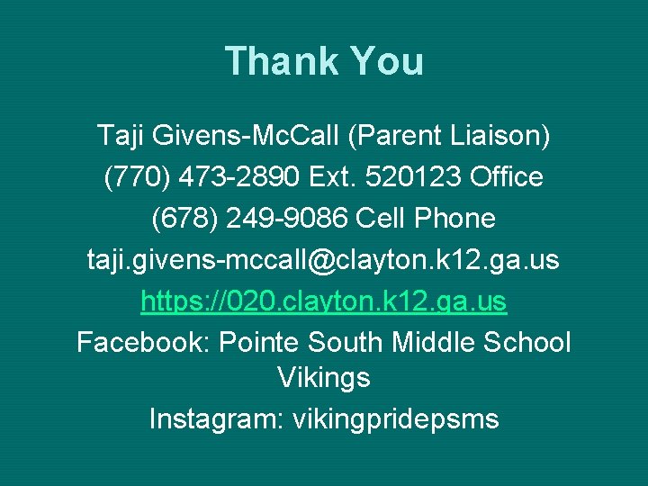 Thank You Taji Givens-Mc. Call (Parent Liaison) (770) 473 -2890 Ext. 520123 Office (678)