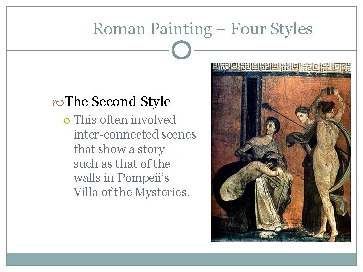 Roman Painting – Four Styles The Second Style This often involved inter-connected scenes that