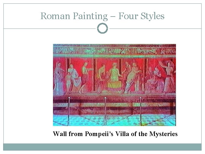 Roman Painting – Four Styles Wall from Pompeii’s Villa of the Mysteries 