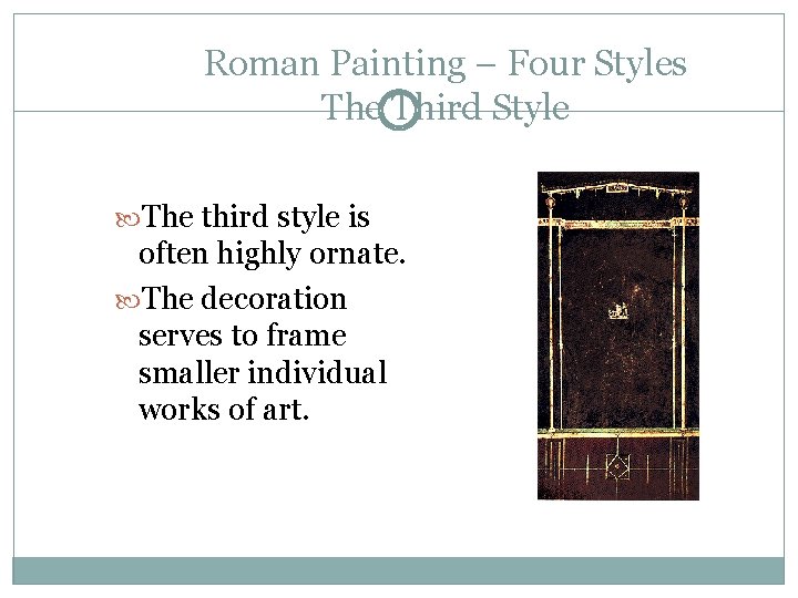Roman Painting – Four Styles The Third Style The third style is often highly