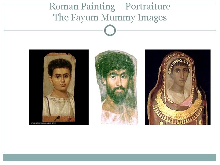 Roman Painting – Portraiture The Fayum Mummy Images 