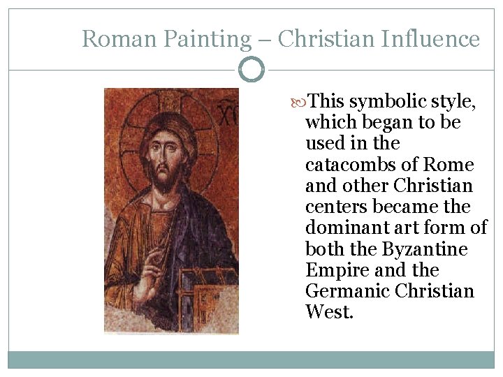 Roman Painting – Christian Influence This symbolic style, which began to be used in