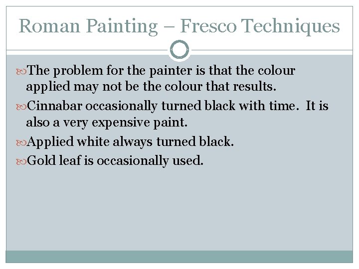 Roman Painting – Fresco Techniques The problem for the painter is that the colour