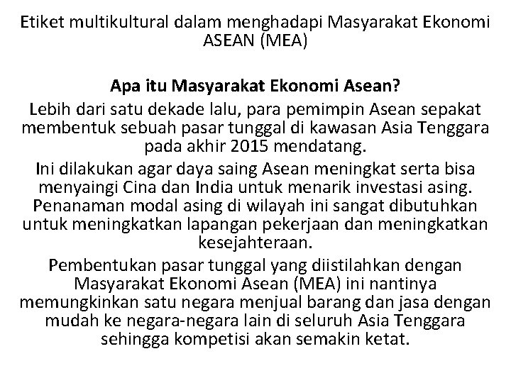 Etiket multikultural dalam menghadapi Masyarakat Ekonomi ASEAN (MEA) Apa itu Masyarakat Ekonomi Asean? Lebih