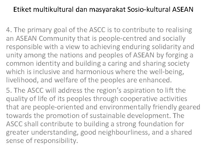 Etiket multikultural dan masyarakat Sosio-kultural ASEAN 4. The primary goal of the ASCC is